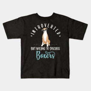 Introverted But Willing To Discuss Boxer Kids T-Shirt